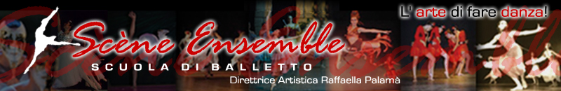 Associazione Sportiva Dilettantistica "Scne Ensemble - Scuola di balletto" - Direttrice Artistica Raffaella Palam