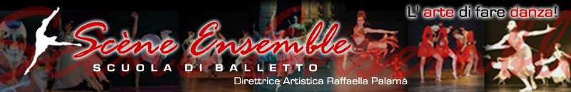 Associazione Sportiva Dilettantistica "Scne Ensemble - Scuola di balletto" - Direttrice Artistica Raffaella Palam      *** CORSI: Danza Classica, Danza moderna, Contemporaneo, Jazz, Hip hop, Danza del ventre, Tribal fusion, Break dance, Balli caraibici, Ginnastica dolce, ... E TUTTO QUELLO CHE ESPRIME IL VOSTRO CORPO! ***